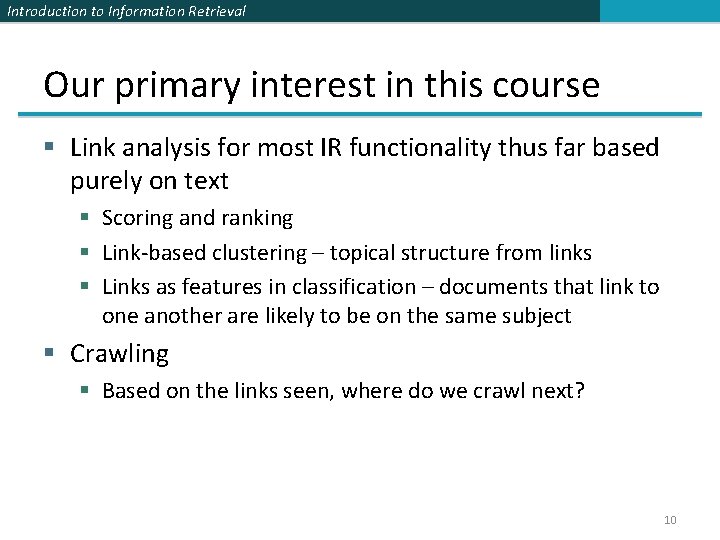 Introduction to Information Retrieval Our primary interest in this course § Link analysis for