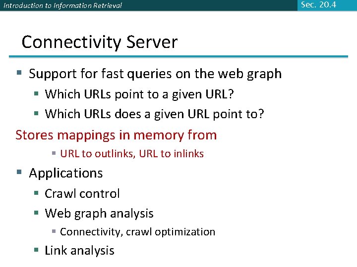 Introduction to Information Retrieval Connectivity Server § Support for fast queries on the web