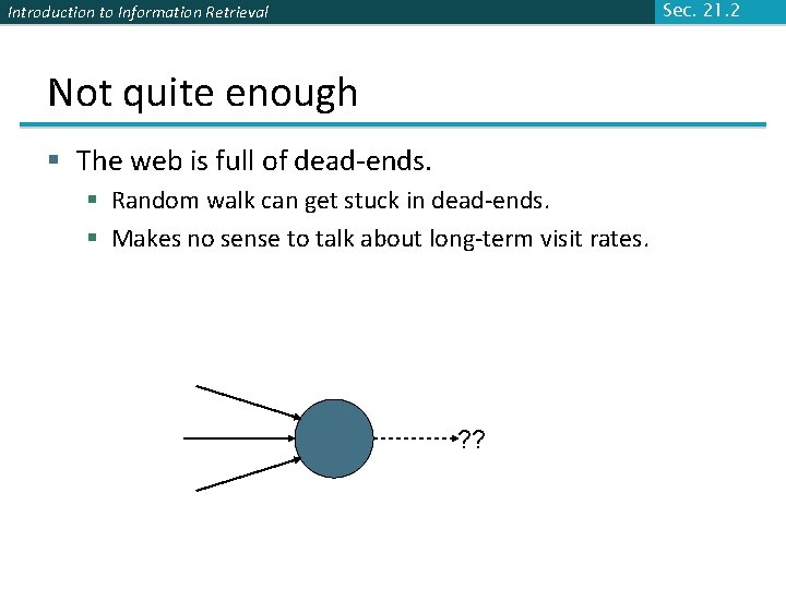 Sec. 21. 2 Introduction to Information Retrieval Not quite enough § The web is