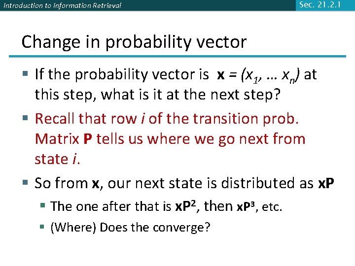 Introduction to Information Retrieval Sec. 21. 2. 1 Change in probability vector § If