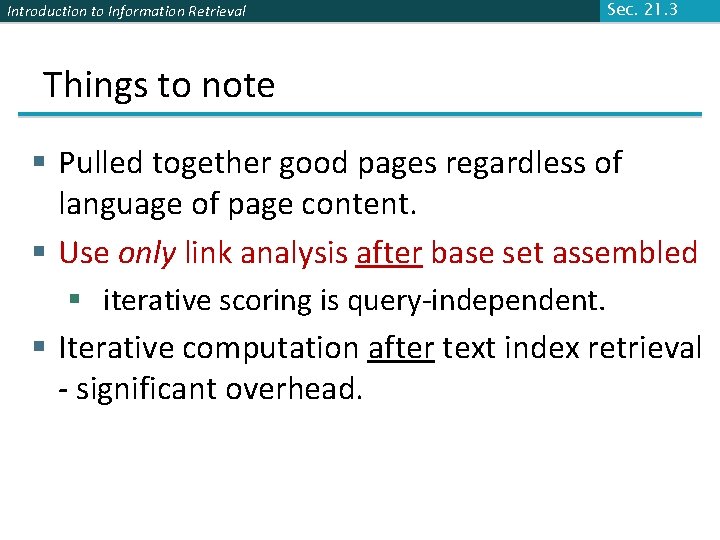 Introduction to Information Retrieval Sec. 21. 3 Things to note § Pulled together good