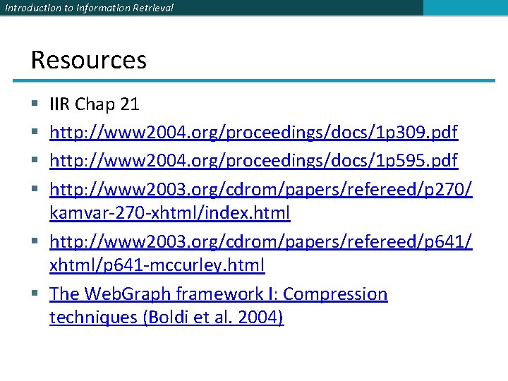 Introduction to Information Retrieval Resources IIR Chap 21 http: //www 2004. org/proceedings/docs/1 p 309.