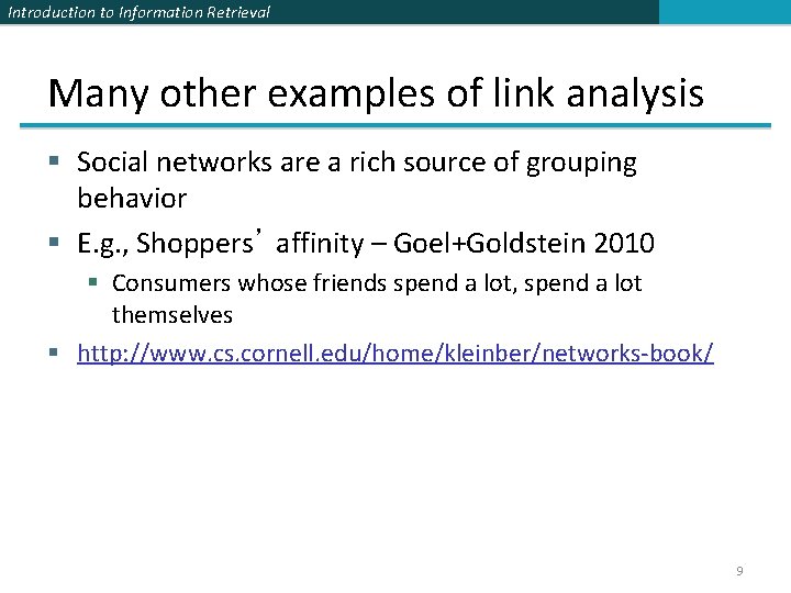 Introduction to Information Retrieval Many other examples of link analysis § Social networks are