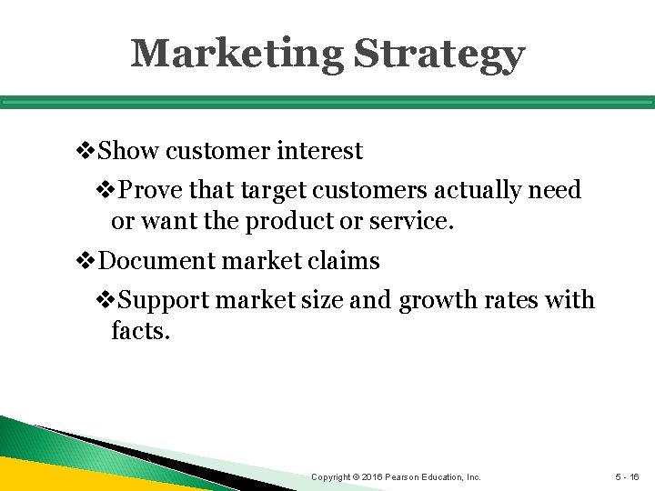 Marketing Strategy v. Show customer interest v. Prove that target customers actually need or