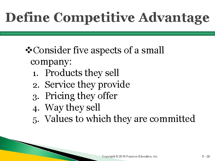 Define Competitive Advantage v. Consider five aspects of a small company: 1. Products they