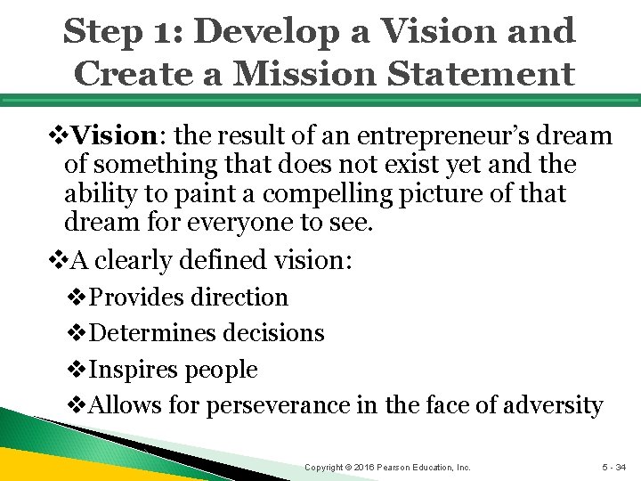 Step 1: Develop a Vision and Create a Mission Statement v. Vision: the result