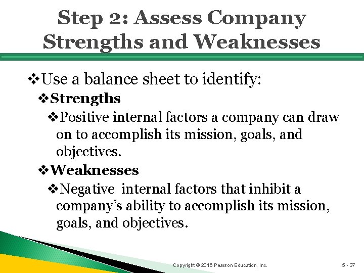 Step 2: Assess Company Strengths and Weaknesses v. Use a balance sheet to identify: