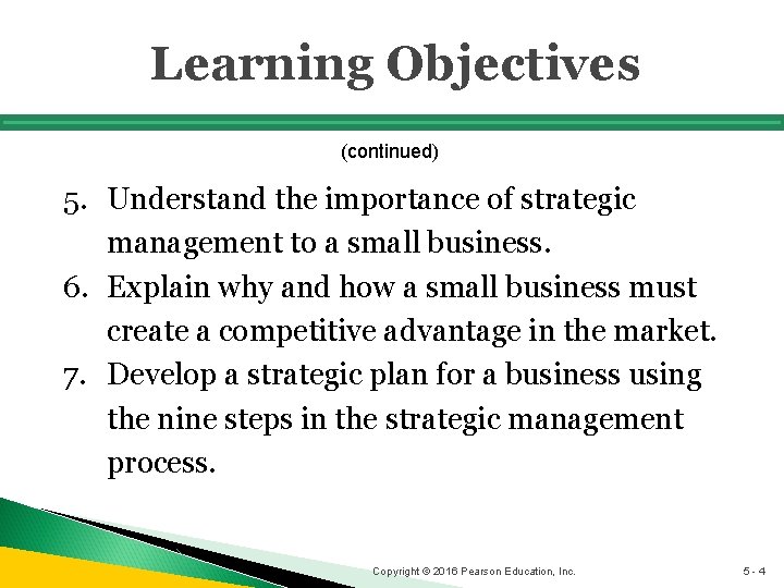 Learning Objectives (continued) 5. Understand the importance of strategic management to a small business.