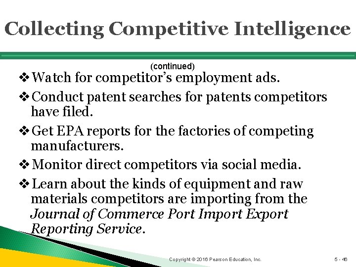 Collecting Competitive Intelligence (continued) v Watch for competitor’s employment ads. v Conduct patent searches