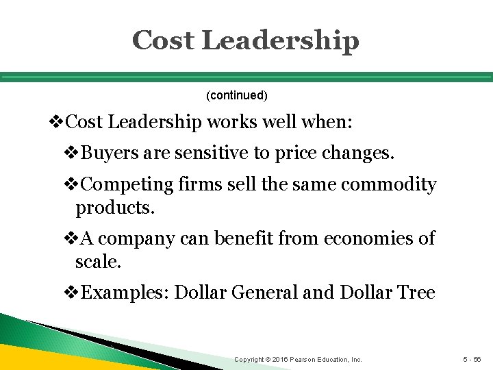 Cost Leadership (continued) v. Cost Leadership works well when: v. Buyers are sensitive to