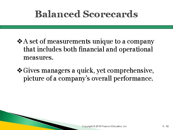 Balanced Scorecards v A set of measurements unique to a company that includes both