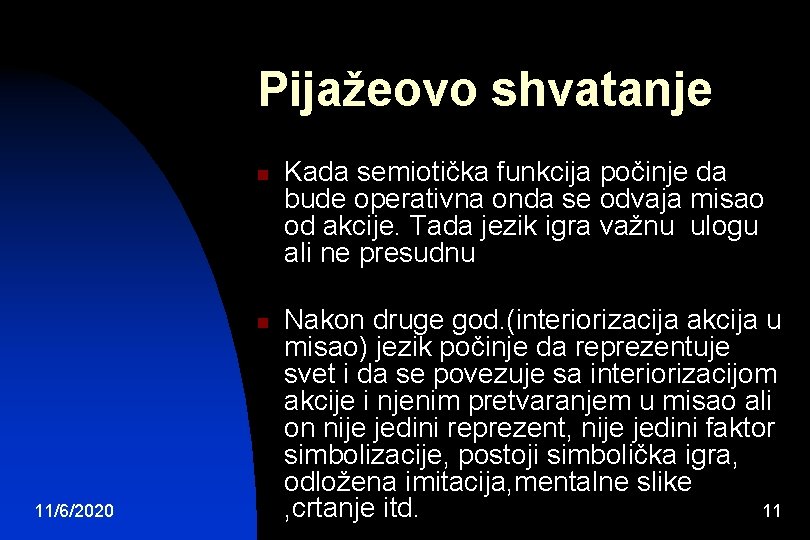 Pijažeovo shvatanje n n 11/6/2020 Kada semiotička funkcija počinje da bude operativna onda se