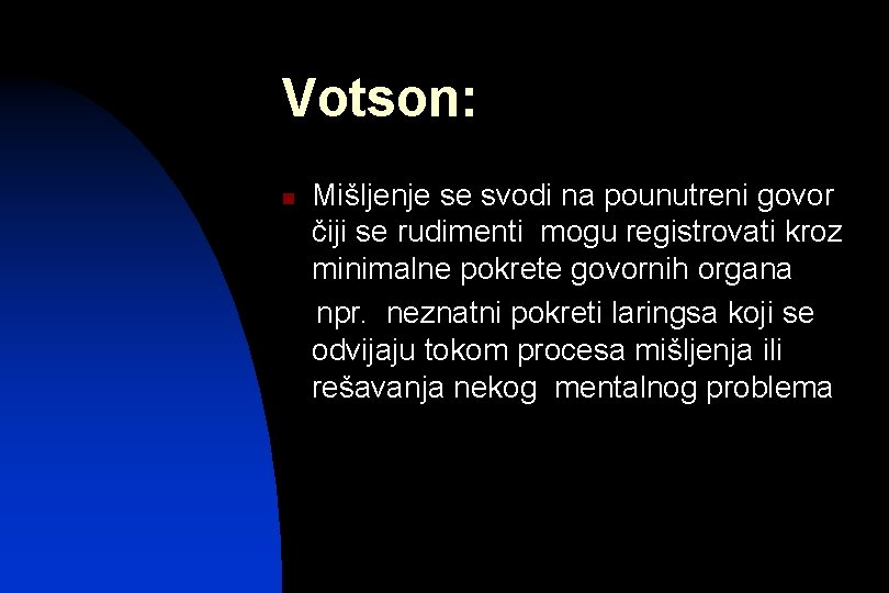 Votson: n Mišljenje se svodi na pounutreni govor čiji se rudimenti mogu registrovati kroz