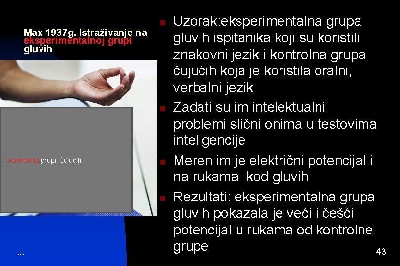 Max 1937 g. Istraživanje na eksperimentalnoj grupi gluvih n --- n i kontrolnoj grupi