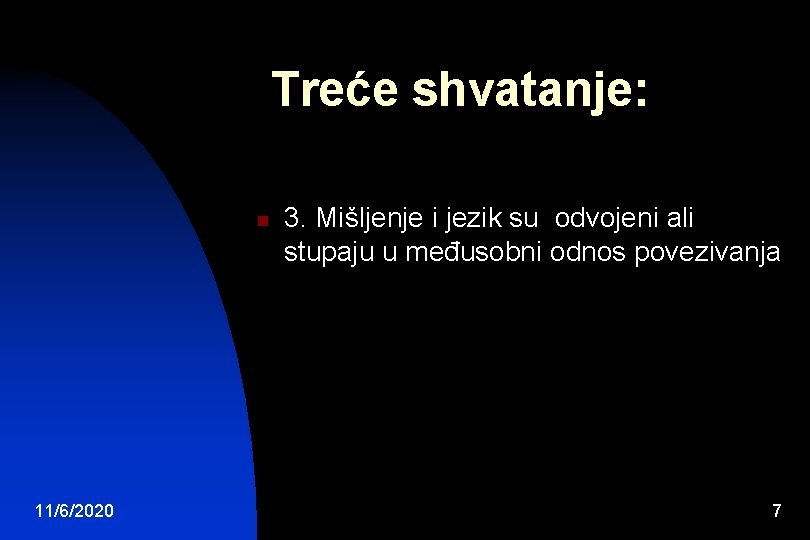 Treće shvatanje: n 11/6/2020 3. Mišljenje i jezik su odvojeni ali stupaju u međusobni