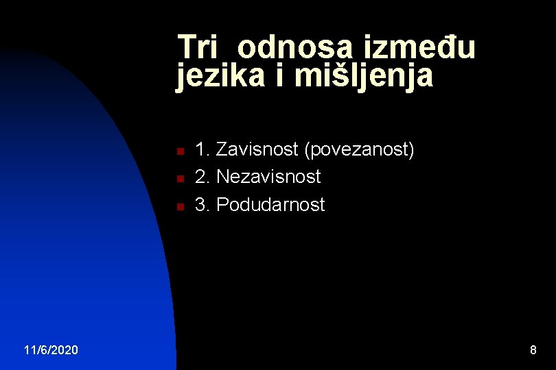 Tri odnosa između jezika i mišljenja n n n 11/6/2020 1. Zavisnost (povezanost) 2.