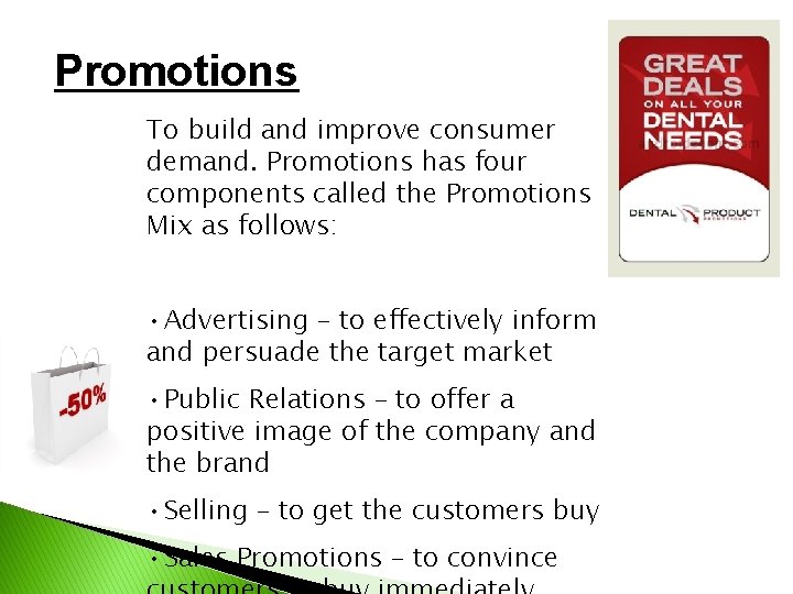 Promotions To build and improve consumer demand. Promotions has four components called the Promotions