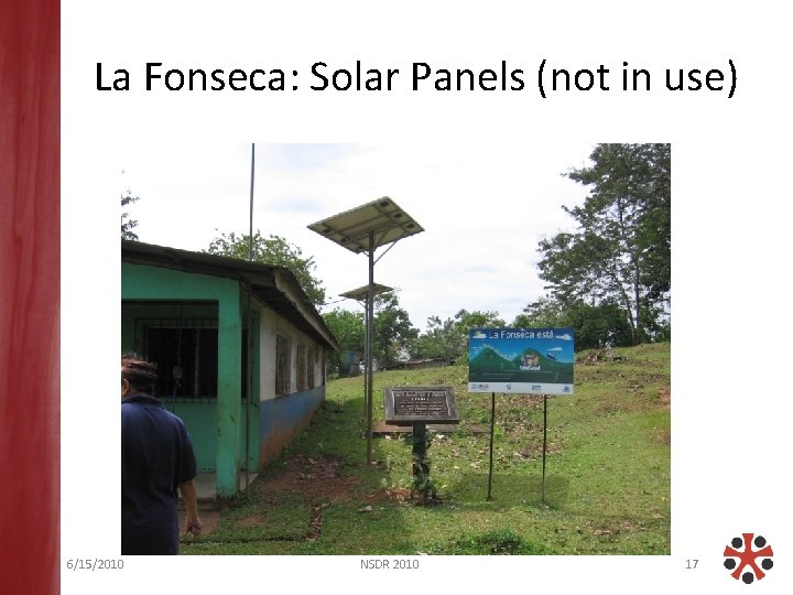 La Fonseca: Solar Panels (not in use) 6/15/2010 NSDR 2010 17 