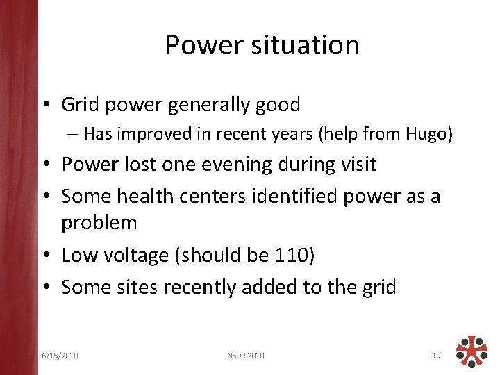 Power situation • Grid power generally good – Has improved in recent years (help