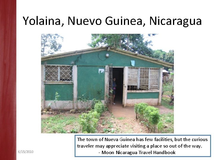 Yolaina, Nuevo Guinea, Nicaragua 6/15/2010 The town of Nueva Guinea has few facilities, but