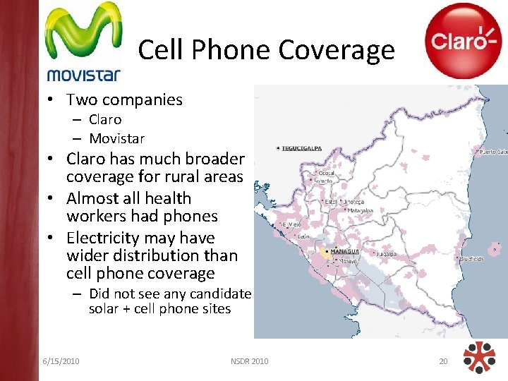 Cell Phone Coverage • Two companies – Claro – Movistar • Claro has much