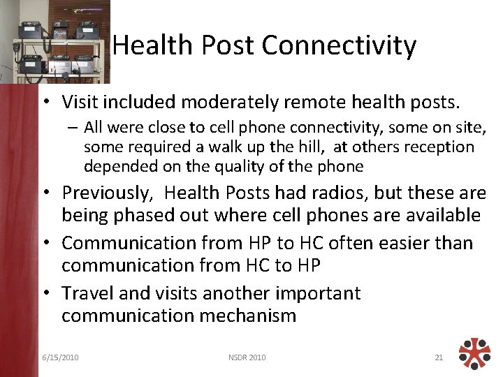 Health Post Connectivity • Visit included moderately remote health posts. – All were close