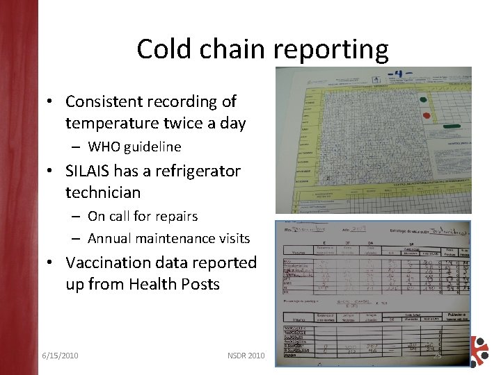 Cold chain reporting • Consistent recording of temperature twice a day – WHO guideline