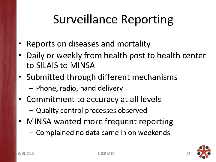 Surveillance Reporting • Reports on diseases and mortality • Daily or weekly from health