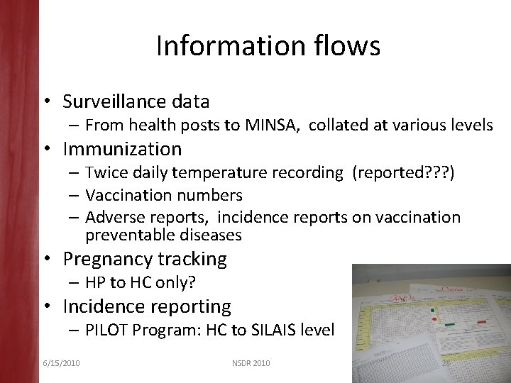 Information flows • Surveillance data – From health posts to MINSA, collated at various