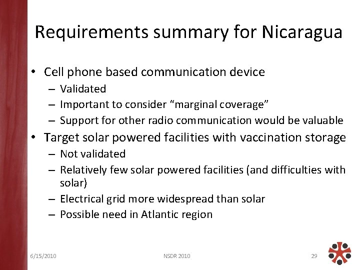 Requirements summary for Nicaragua • Cell phone based communication device – Validated – Important