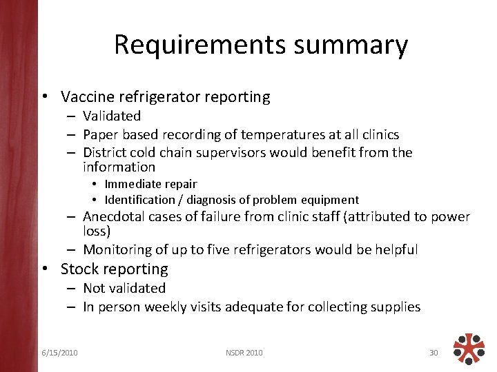 Requirements summary • Vaccine refrigerator reporting – Validated – Paper based recording of temperatures