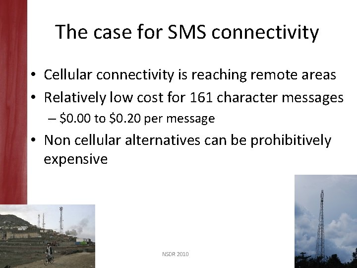 The case for SMS connectivity • Cellular connectivity is reaching remote areas • Relatively