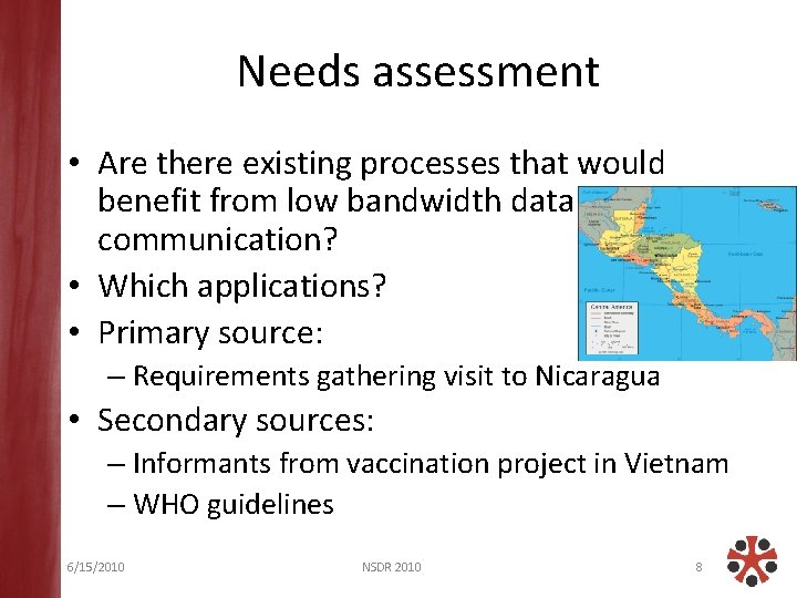 Needs assessment • Are there existing processes that would benefit from low bandwidth data