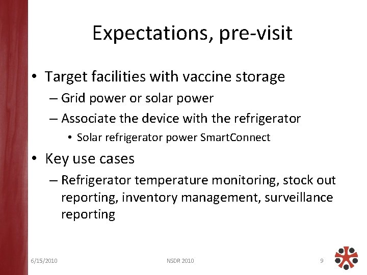 Expectations, pre-visit • Target facilities with vaccine storage – Grid power or solar power
