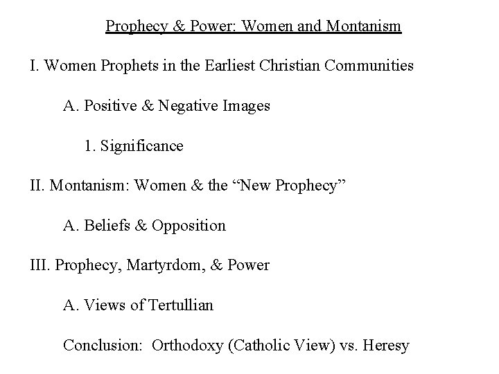 Prophecy & Power: Women and Montanism I. Women Prophets in the Earliest Christian Communities