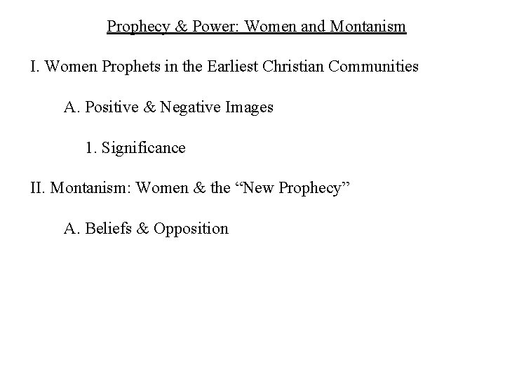 Prophecy & Power: Women and Montanism I. Women Prophets in the Earliest Christian Communities