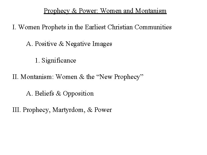 Prophecy & Power: Women and Montanism I. Women Prophets in the Earliest Christian Communities