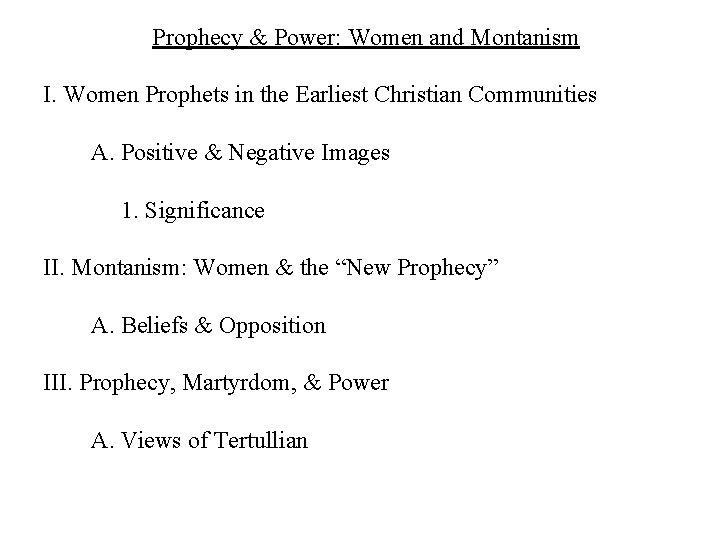 Prophecy & Power: Women and Montanism I. Women Prophets in the Earliest Christian Communities