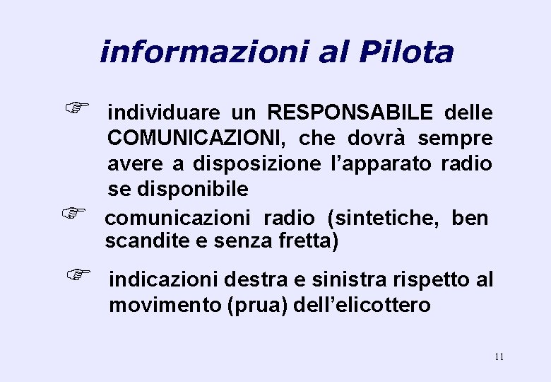 informazioni al Pilota F F F individuare un RESPONSABILE delle COMUNICAZIONI, che dovrà sempre