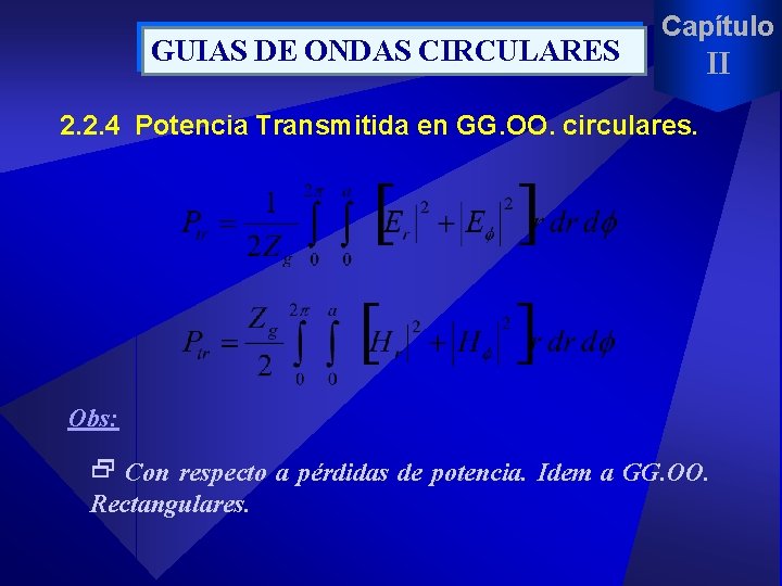 GUIAS DE ONDAS CIRCULARES Capítulo II 2. 2. 4 Potencia Transmitida en GG. OO.