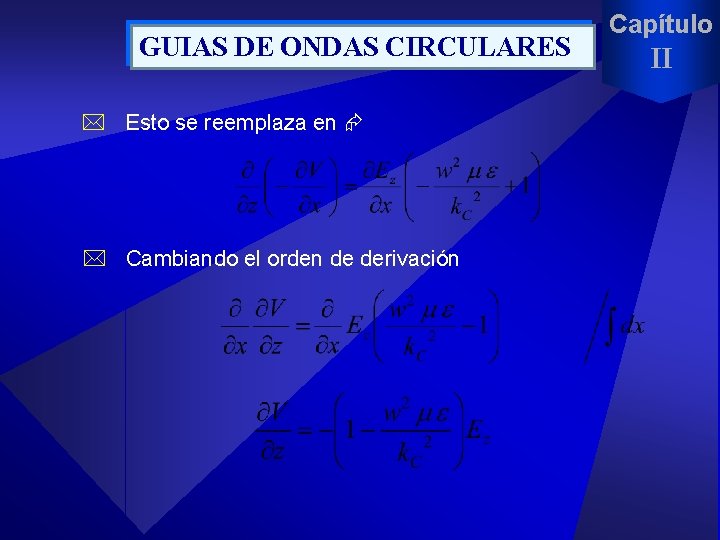 GUIAS DE ONDAS CIRCULARES * Esto se reemplaza en * Cambiando el orden de