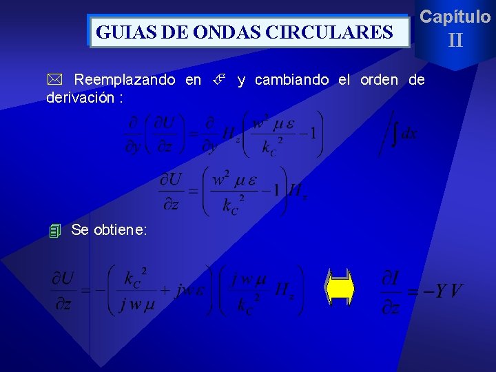 GUIAS DE ONDAS CIRCULARES Capítulo * Reemplazando en y cambiando el orden de derivación