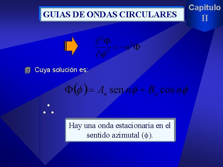 GUIAS DE ONDAS CIRCULARES 4 Cuya solución es: Hay una onda estacionaria en el
