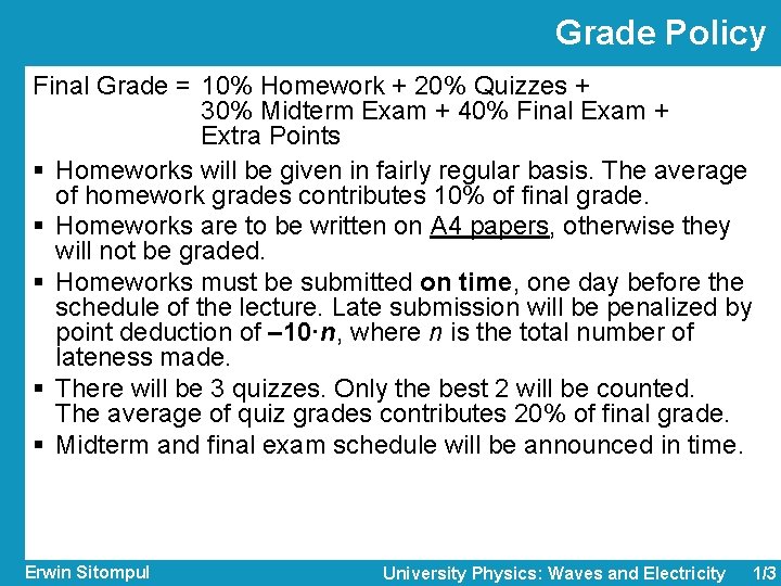 Grade Policy Final Grade = 10% Homework + 20% Quizzes + 30% Midterm Exam