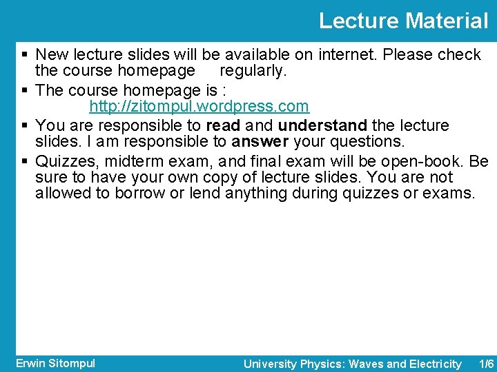 Lecture Material § New lecture slides will be available on internet. Please check the