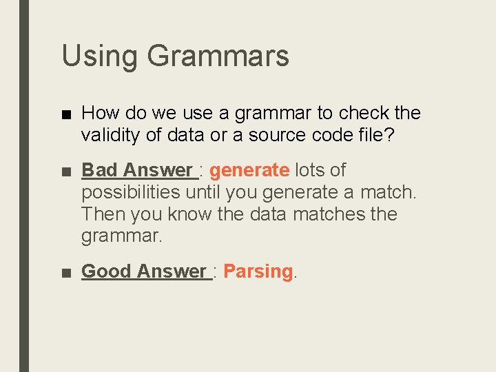 Using Grammars ■ How do we use a grammar to check the validity of