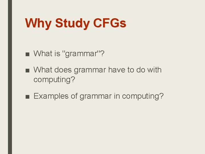 Why Study CFGs ■ What is "grammar"? ■ What does grammar have to do