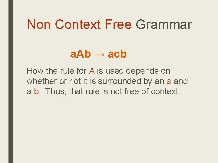 Non Context Free Grammar a. Ab → acb How the rule for A is