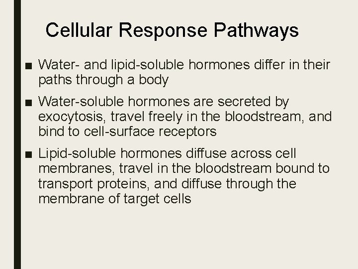 Cellular Response Pathways ■ Water- and lipid-soluble hormones differ in their paths through a Cellular Response Pathways ■ Water- and lipid-soluble hormones differ in their paths through a