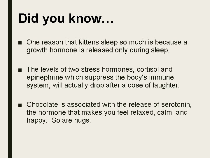 Did you know… ■ One reason that kittens sleep so much is because a Did you know… ■ One reason that kittens sleep so much is because a